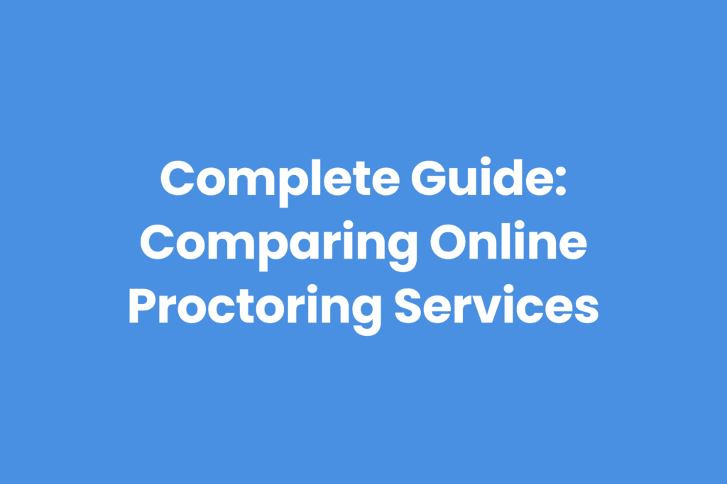 Guide for comparing different online proctoring services