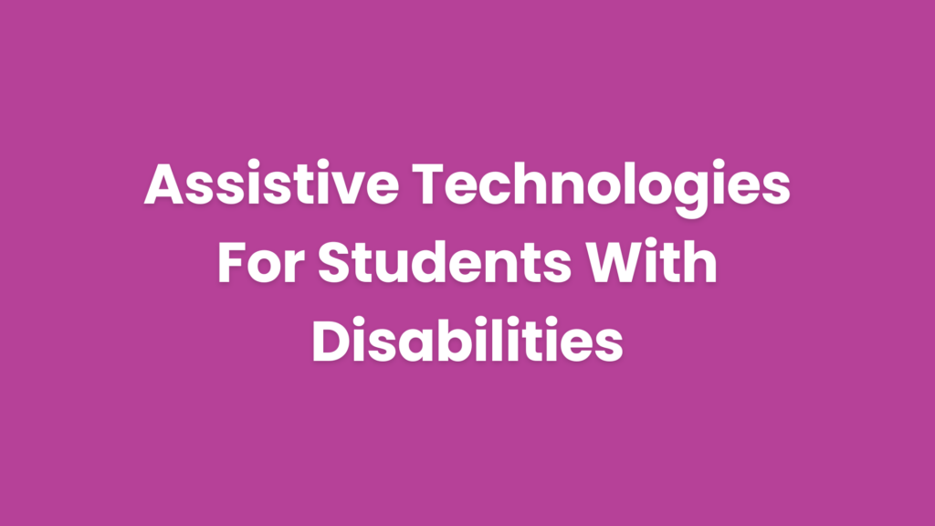 Article titled Assistive Technologies For Students With Disabilities
