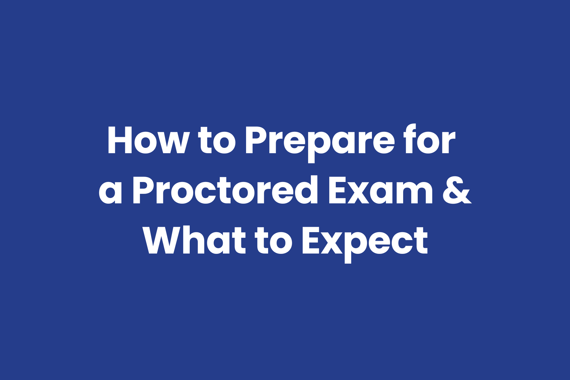 How students can prepare for a proctored exam