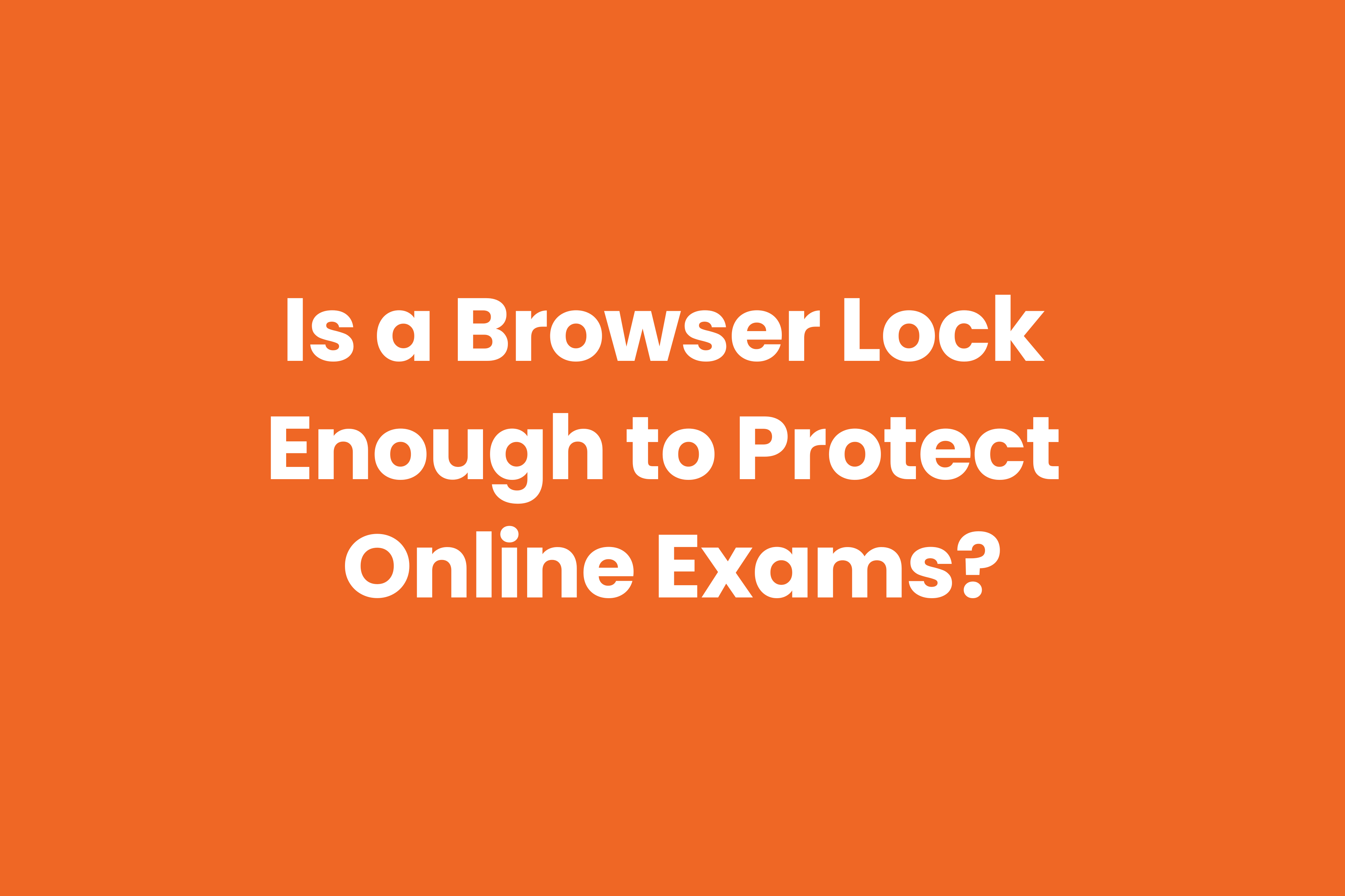 This article will show you what a browser lockdown can and cannot do and provide additional proctoring solutions to solve for areas that browser lockdown software may miss.
