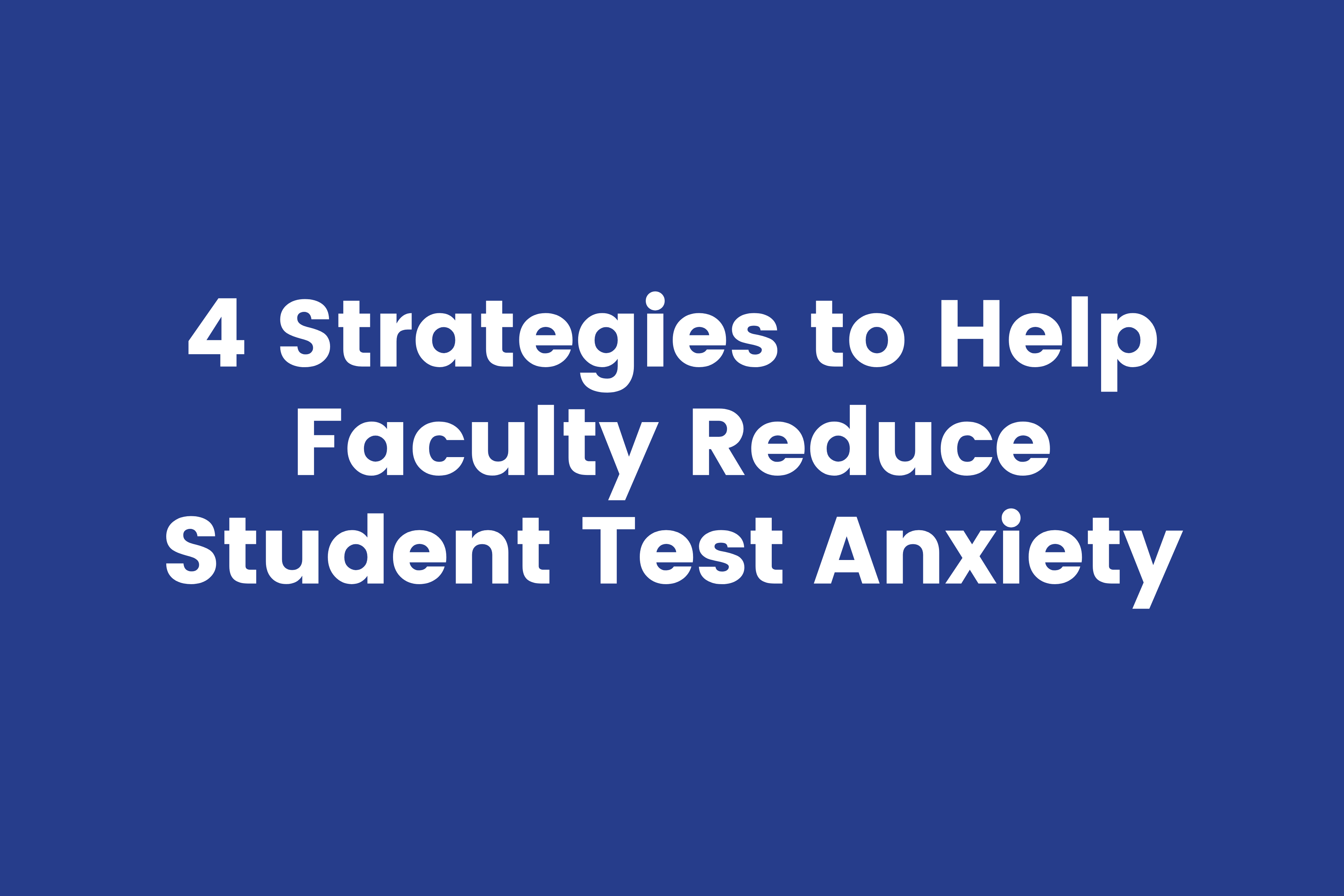 4-tips-to-help-faculty-reduce-student-test-anxiety