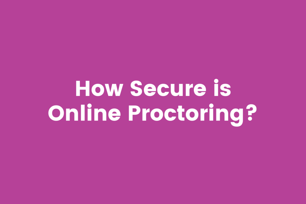 How secure is online proctoring