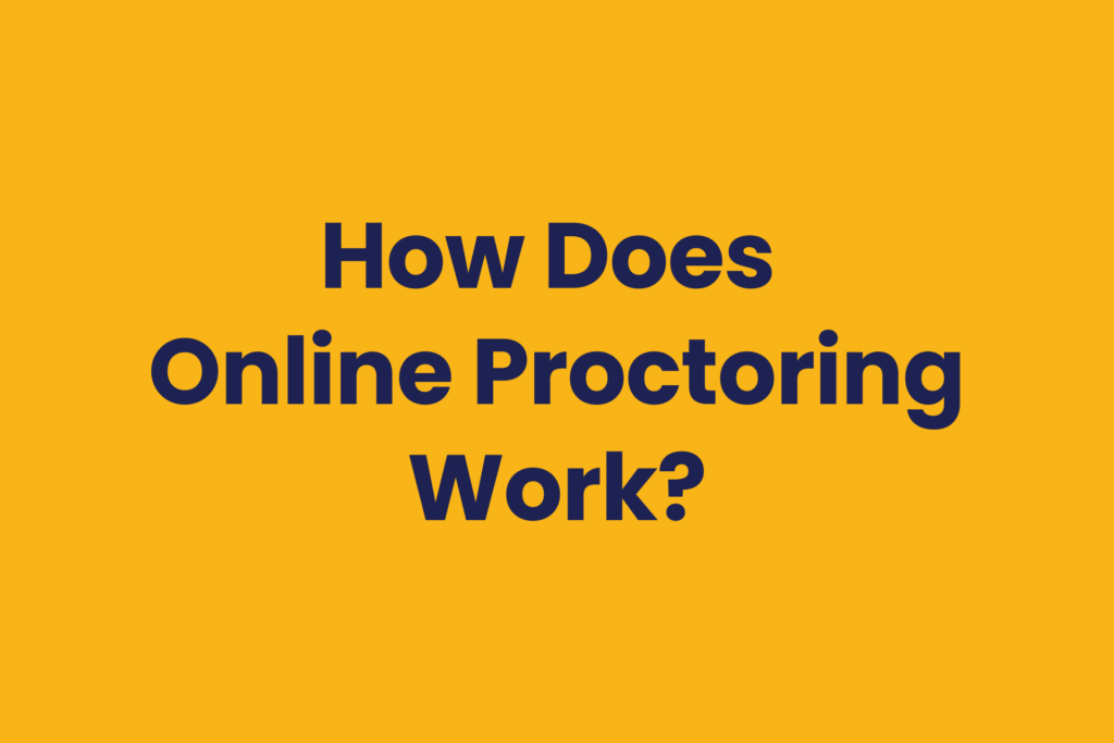 How does online proctoring work and what is it?