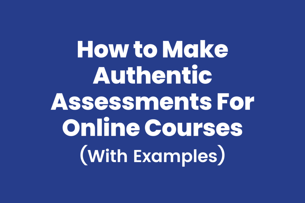 How to create online authentic assessments