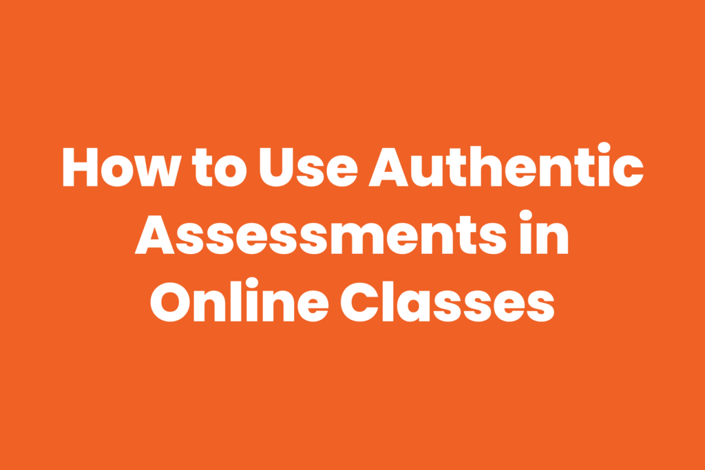 Article about using authentic assessment in online courses