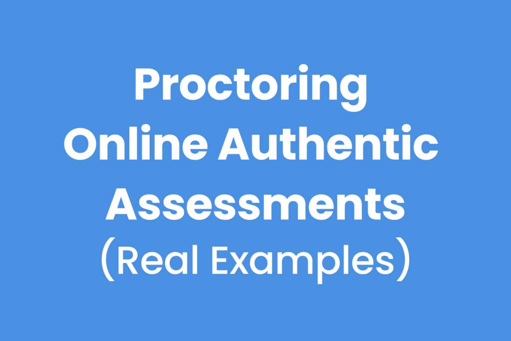 How to proctoring online authentic assessments