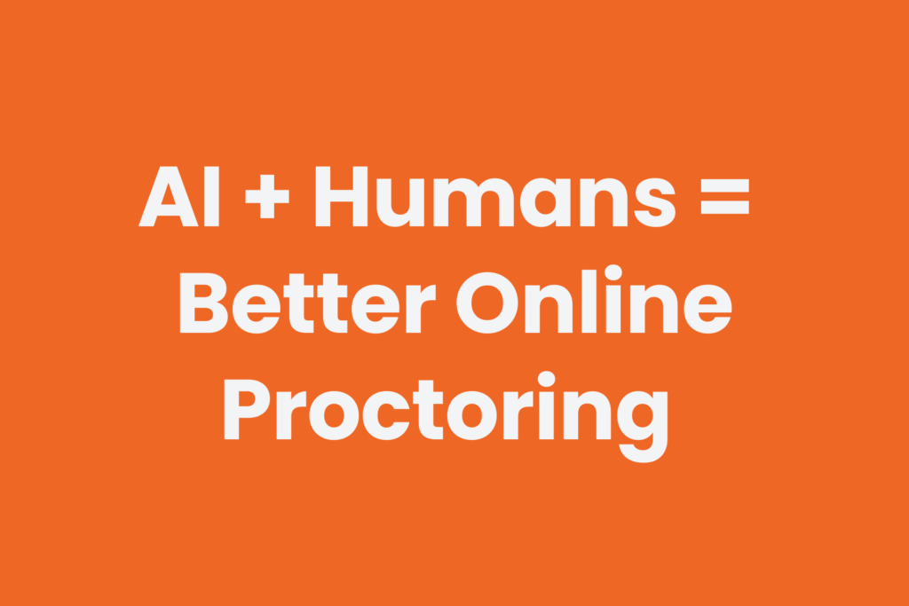 How to improve online proctoring by combining AI and humans