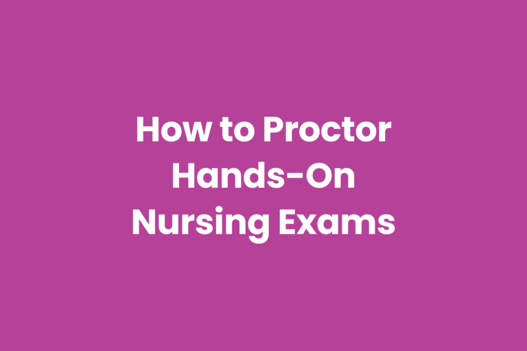 Examples of how to proctor exams with real nursing job tasks