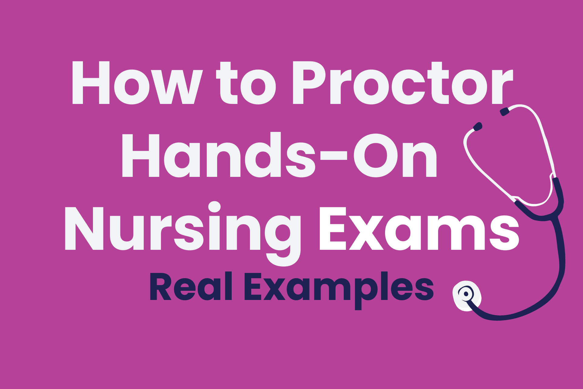 How to Proctor Nursing Exams Requiring HandsOn Tasks