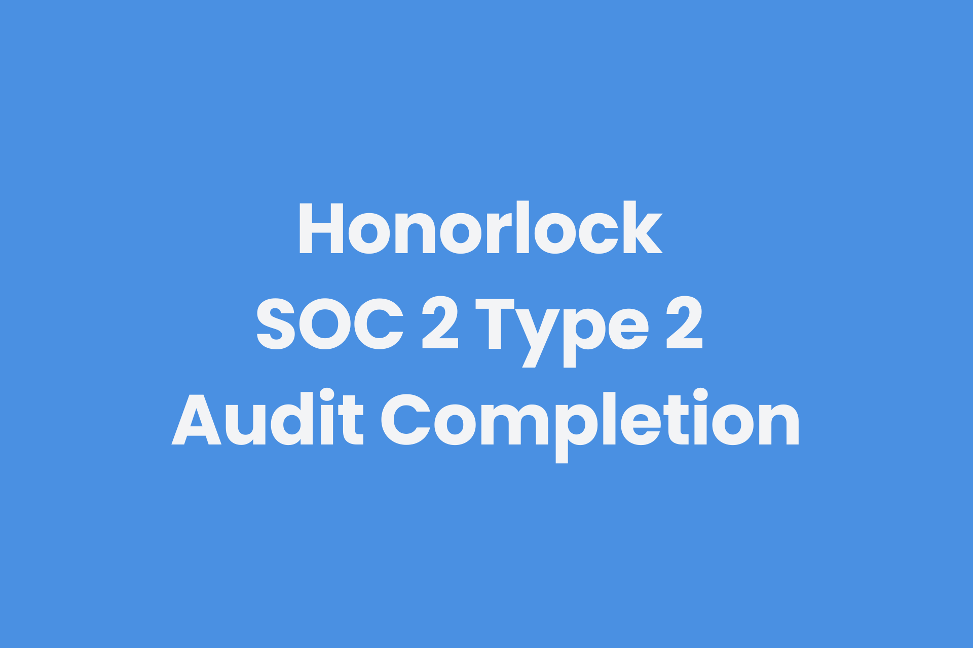 Honorlock completed the SOC 2 Type 2 Audit