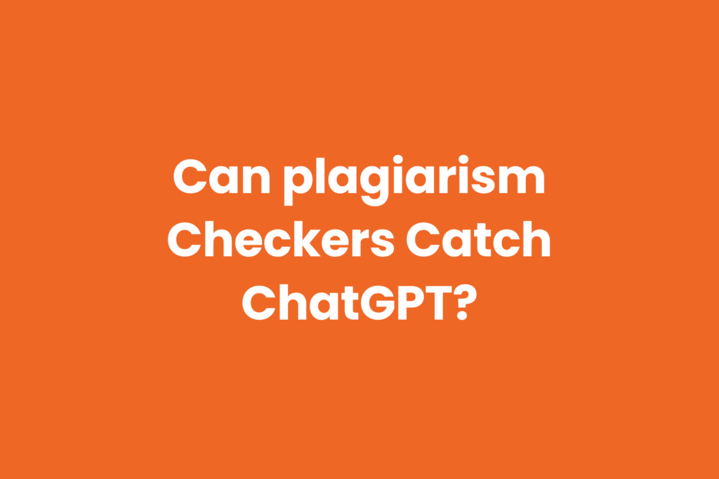 How ChatGPT beats plagiarism checkers