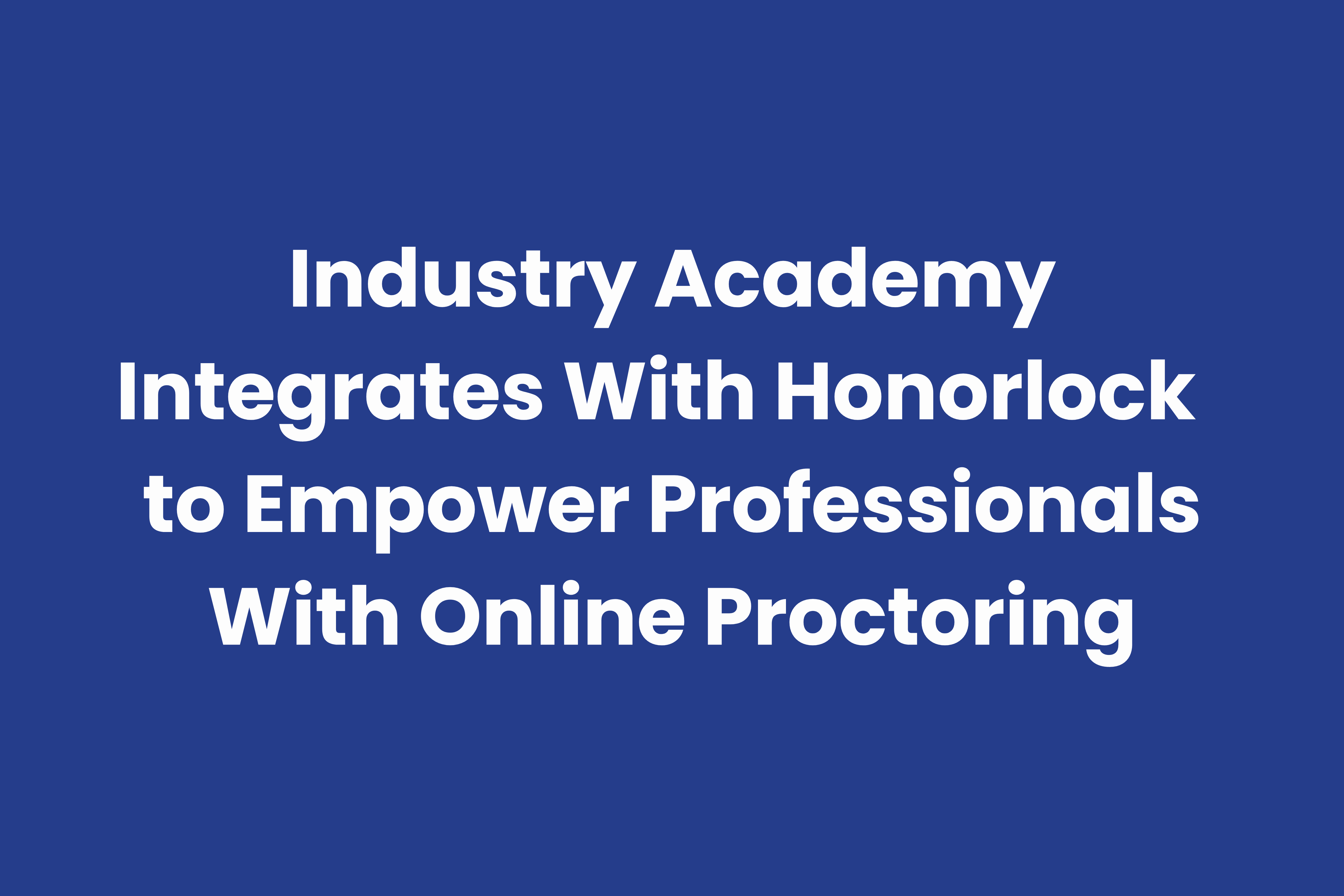 Honorlock online proctoring for corporate and professional education