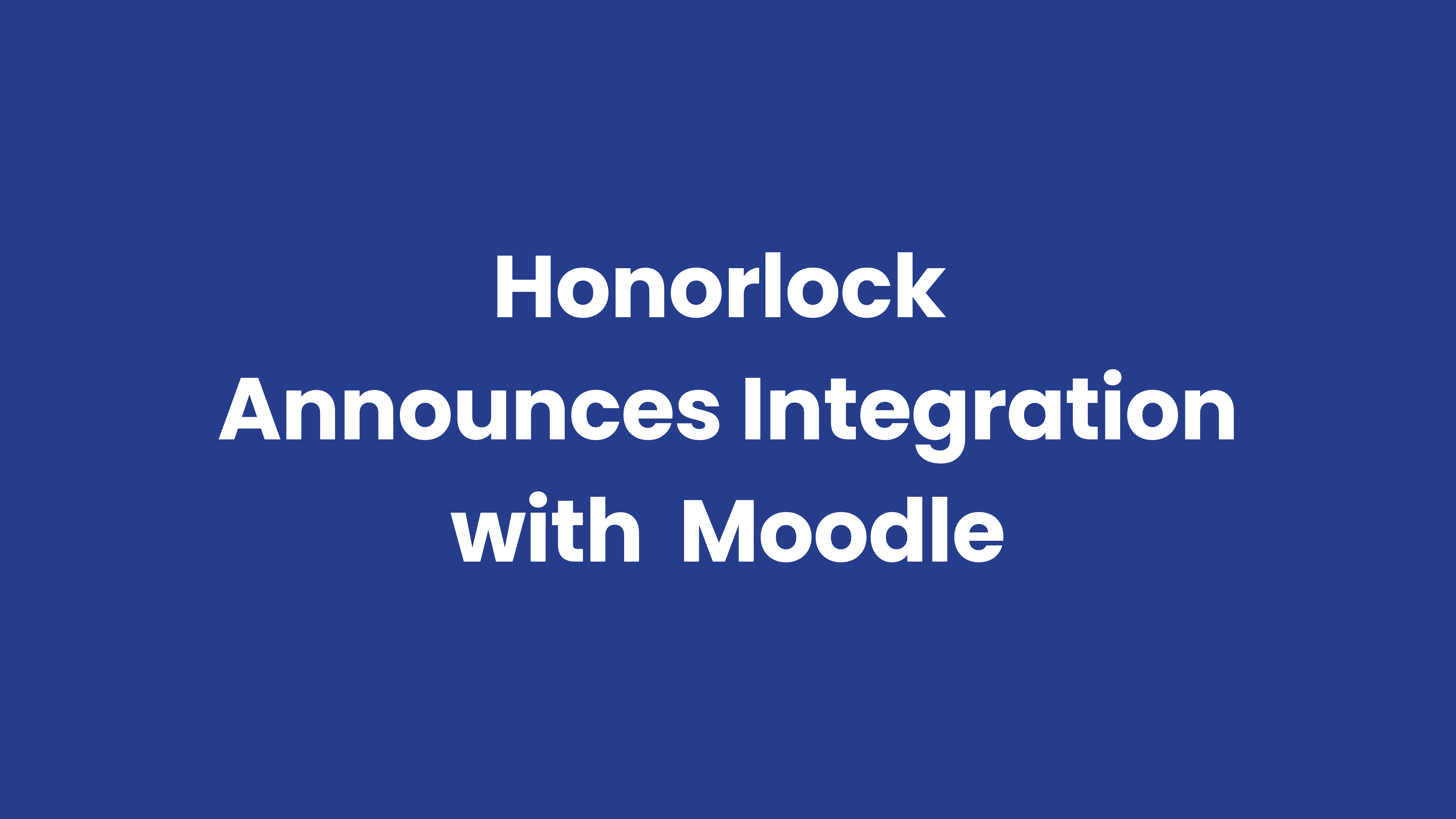 Honorlock Announces Integration with Major Open Source Learning Management Software Platform Moodle
