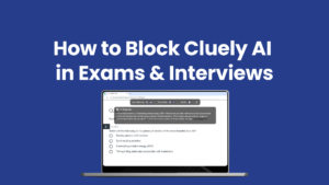 How to Block Cluely AI During Exams and Interviews to prevent cheating
