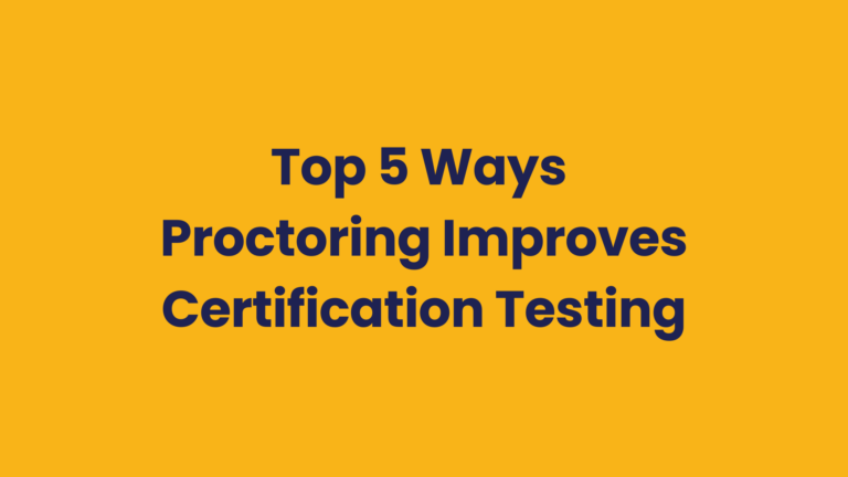 How Proctored exams improves certifications