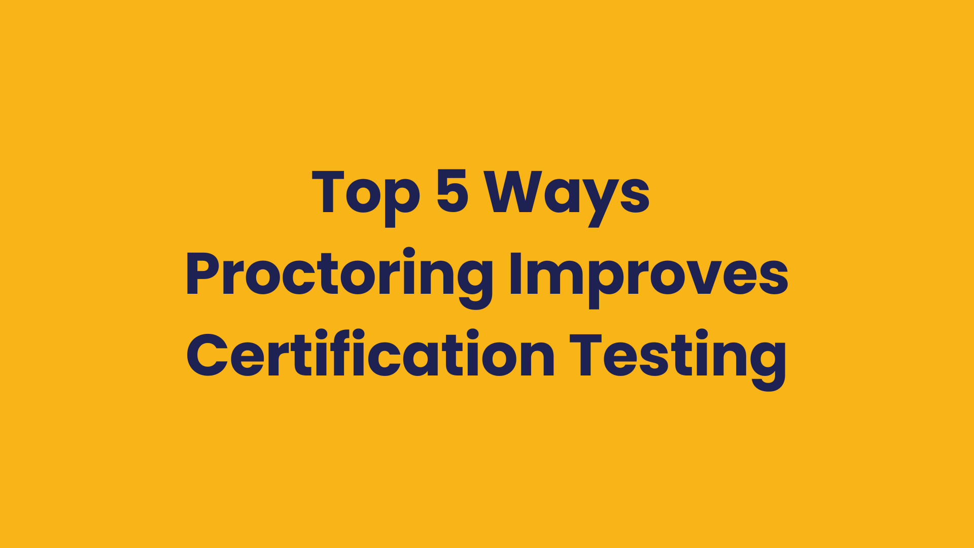 How Proctored exams improves certifications
