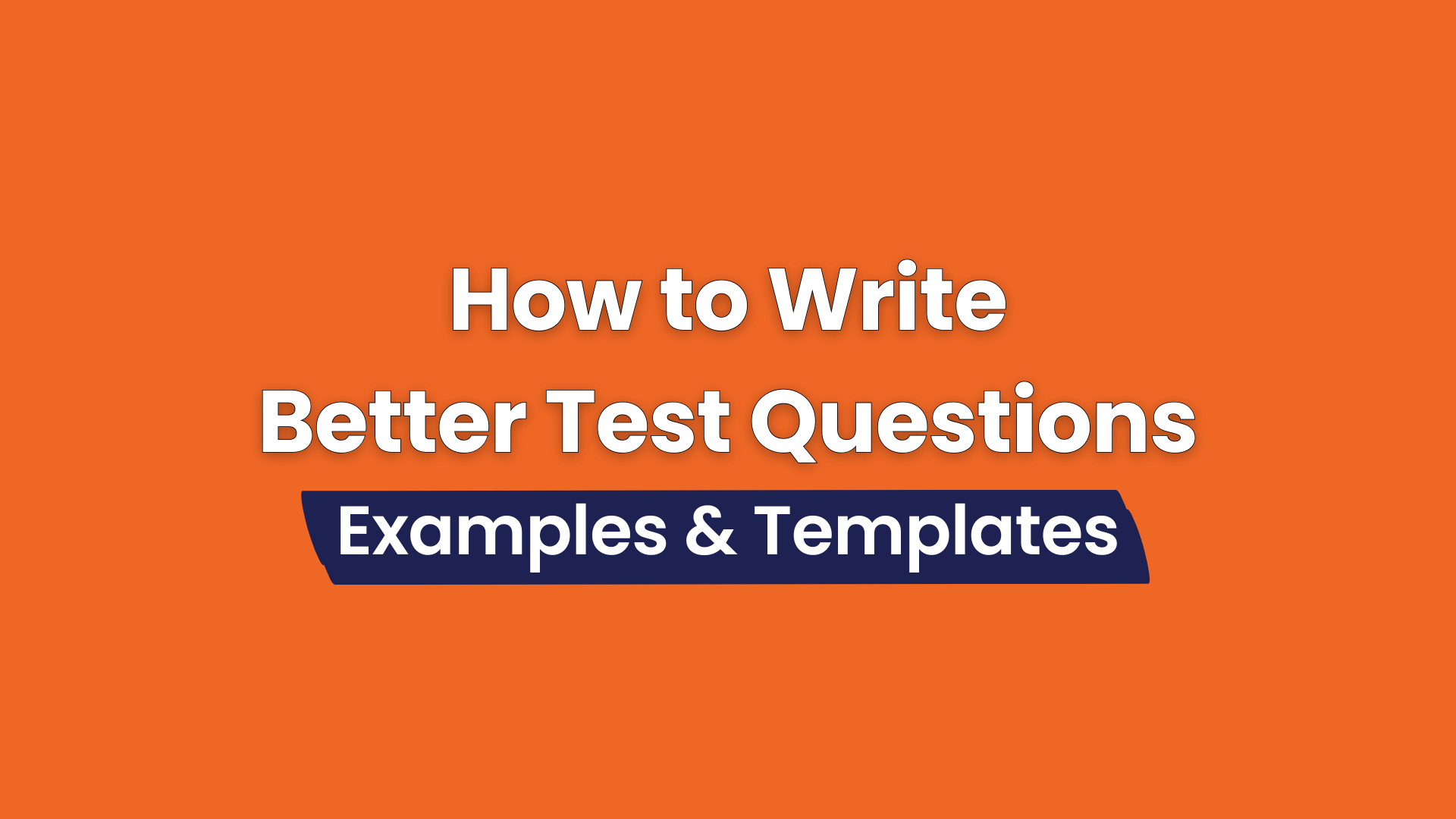 Examples and templates to help write better test questions
