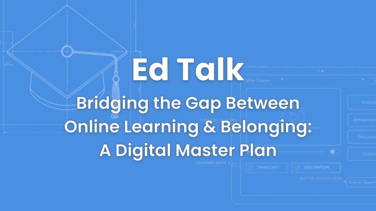 Ed Talk Webinar about bridging the gap between online learning and belonging