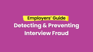 Employers' Guide to Detecting and Preventing Interview Fraud