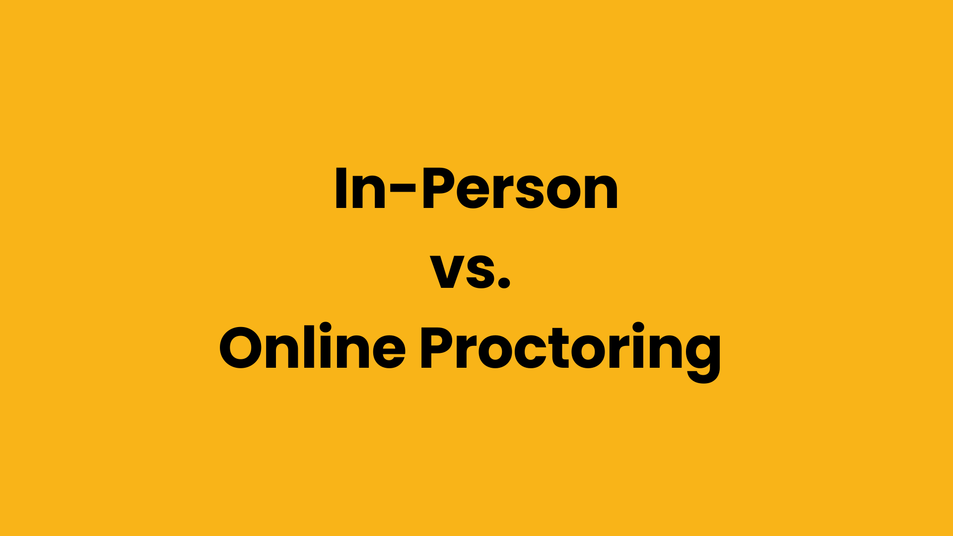 A comparison of online and in-person proctoring