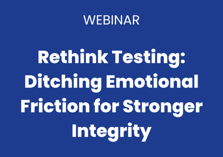 Rethink Testing: Ditching Emotional Friction for Stronger Integrity